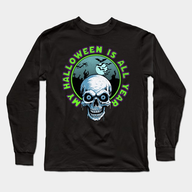 My Halloween is All Year Long Sleeve T-Shirt by Atomic Blizzard